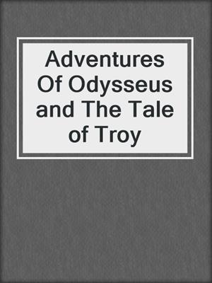 Adventures Of Odysseus and The Tale of Troy