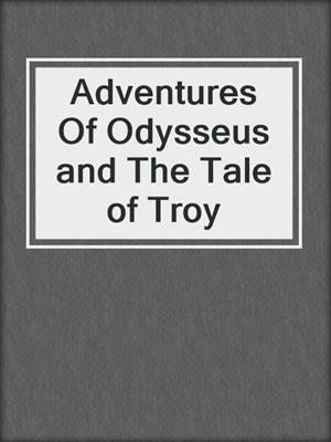 Adventures Of Odysseus and The Tale of Troy