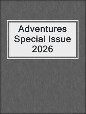 Adventures Special Issue 2026