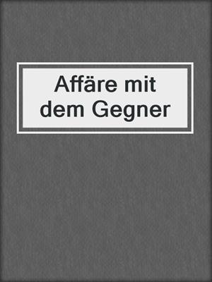 cover image of Affäre mit dem Gegner