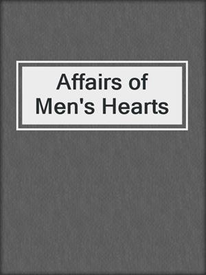 cover image of Affairs of Men's Hearts