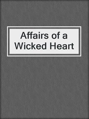 cover image of Affairs of a Wicked Heart