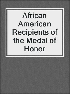 African American Recipients of the Medal of Honor