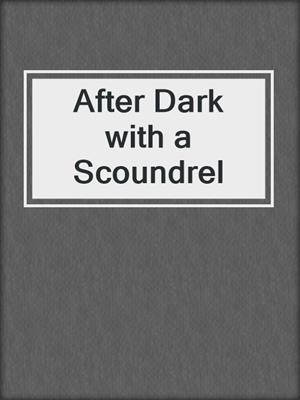 cover image of After Dark with a Scoundrel