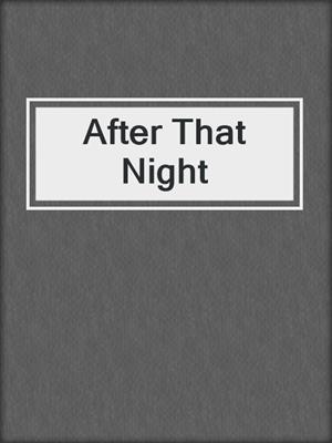 cover image of After That Night