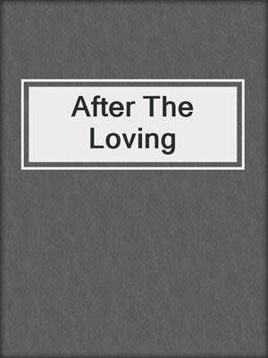 cover image of After The Loving