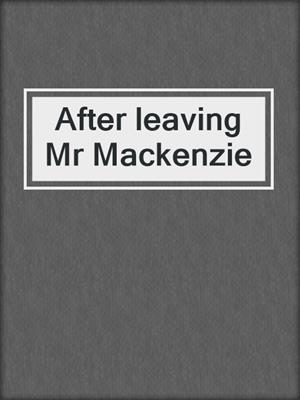 After leaving Mr Mackenzie