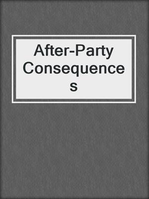 cover image of After-Party Consequences