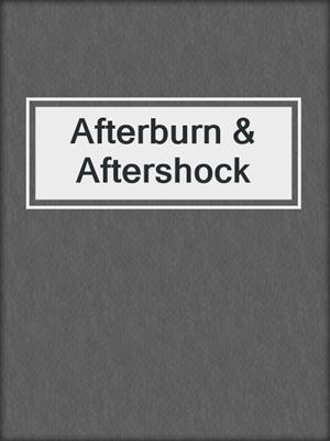 cover image of Afterburn & Aftershock