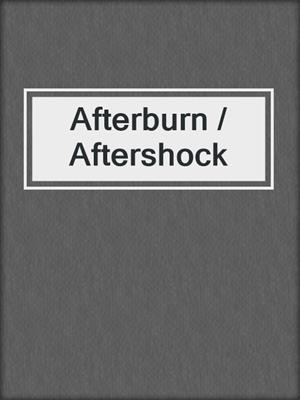 Afterburn / Aftershock