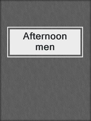 Afternoon men