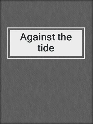 Against the tide