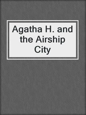 Agatha H. and the Airship City