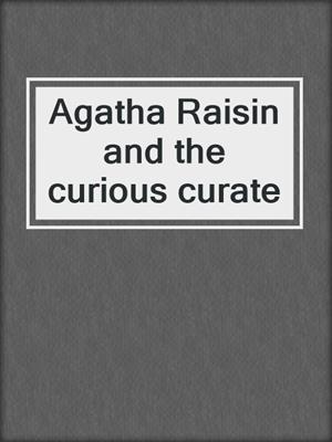 Agatha Raisin and the curious curate