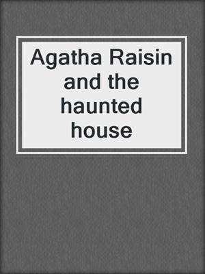 Agatha Raisin and the haunted house