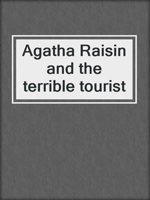 Agatha Raisin and the terrible tourist