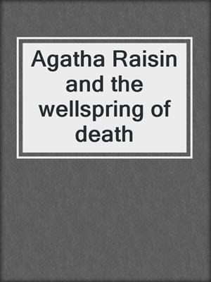 Agatha Raisin and the wellspring of death