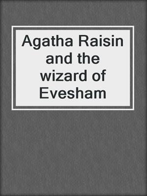 Agatha Raisin and the wizard of Evesham