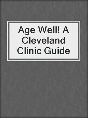 Age Well! A Cleveland Clinic Guide