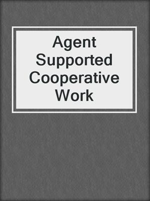 Agent Supported Cooperative Work