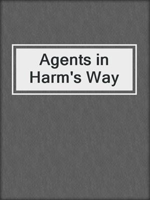 cover image of Agents in Harm's Way
