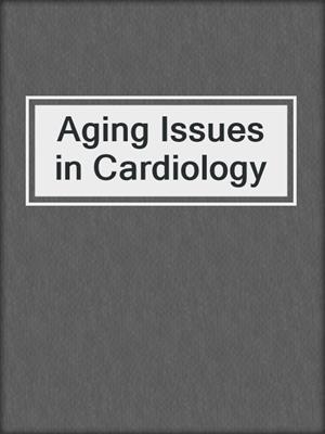 Aging Issues in Cardiology