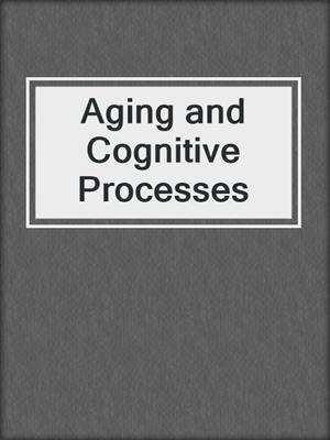 Aging and Cognitive Processes