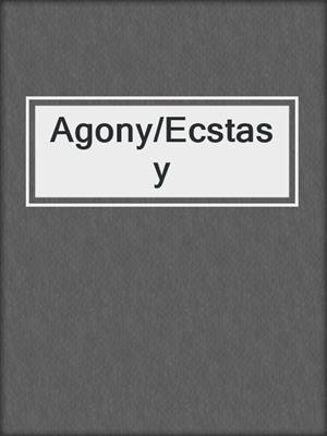 cover image of Agony/Ecstasy