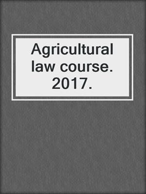 Agricultural law course. 2017.