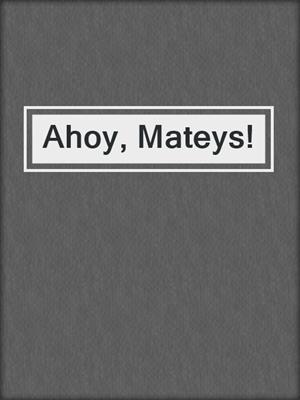 Ahoy, Mateys!