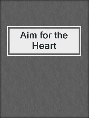 cover image of Aim for the Heart