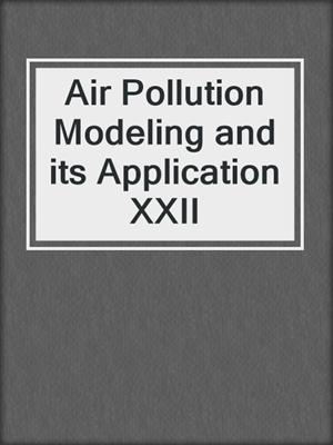 Air Pollution Modeling and its Application XXII