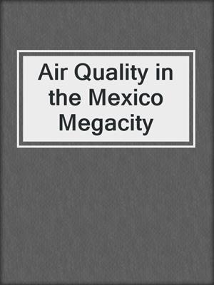 Air Quality in the Mexico Megacity