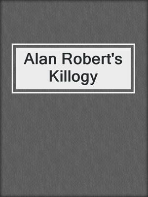 cover image of Alan Robert's Killogy
