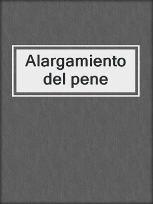 cover image of Alargamiento del pene