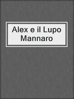 cover image of Alex e il Lupo Mannaro