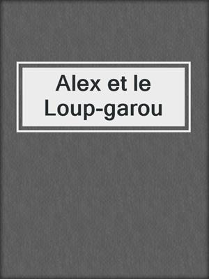 cover image of Alex et le Loup-garou