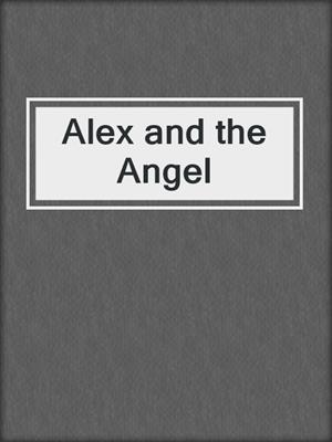 cover image of Alex and the Angel
