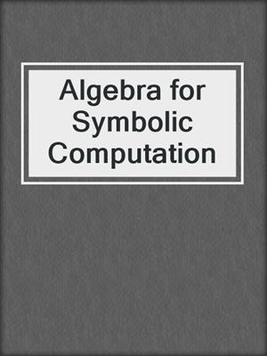 Algebra for Symbolic Computation