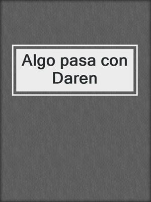 cover image of Algo pasa con Daren