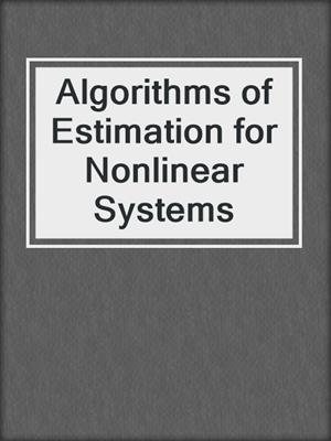 Algorithms of Estimation for Nonlinear Systems