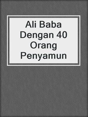 Ali Baba Dengan 40 Orang Penyamun