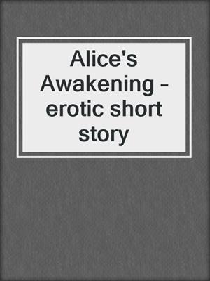 cover image of Alice's Awakening – erotic short story