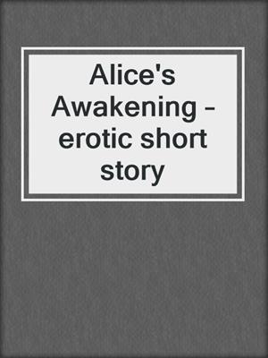 Alice's Awakening – erotic short story