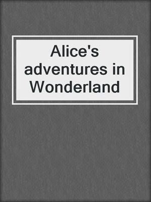 Alice's adventures in Wonderland