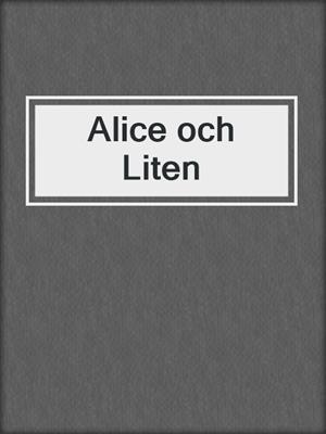 Alice och Liten