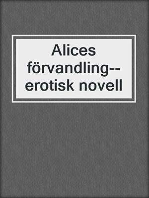 Alices förvandling--erotisk novell