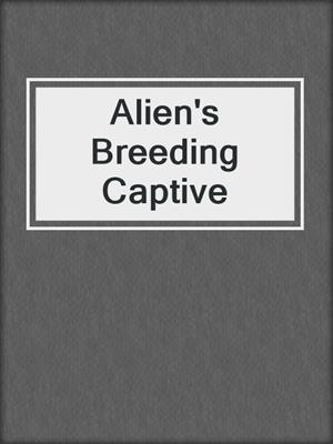 cover image of Alien's Breeding Captive