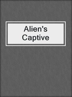 cover image of Alien's Captive