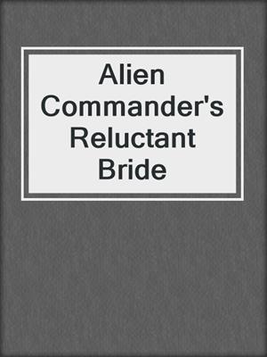 cover image of Alien Commander's Reluctant Bride
